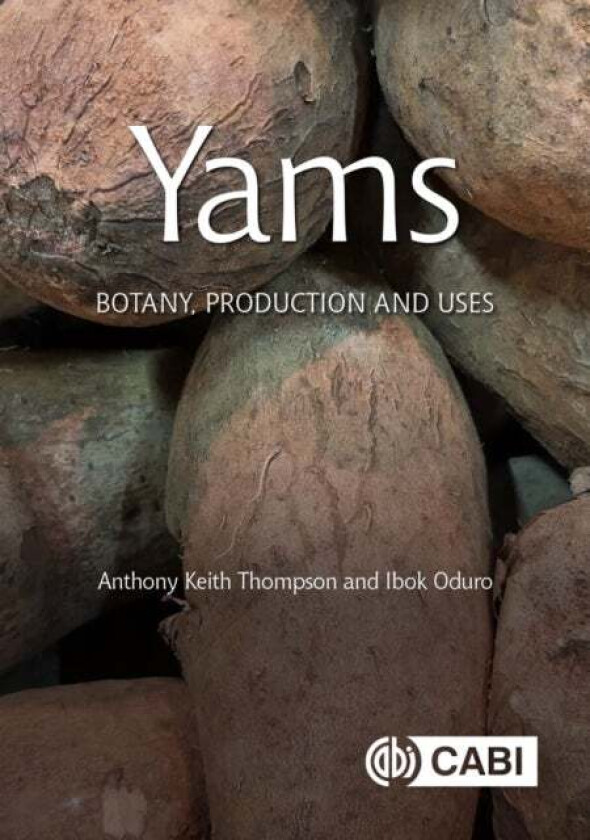 Yams av Anthony Keith (King Mongkut¿s Institute of Technology Ladkrabang Thailand) Thompson, Professor Ibok (The Kwame Nkrumah University of Science a
