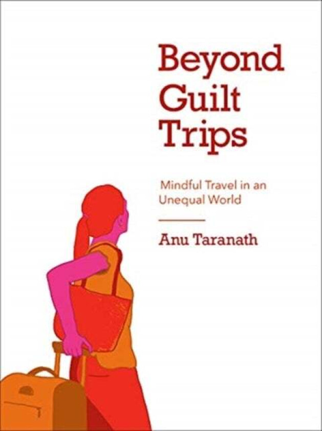 Beyond Guilt Trips av Anu (University of Washington Seattle) Taranath