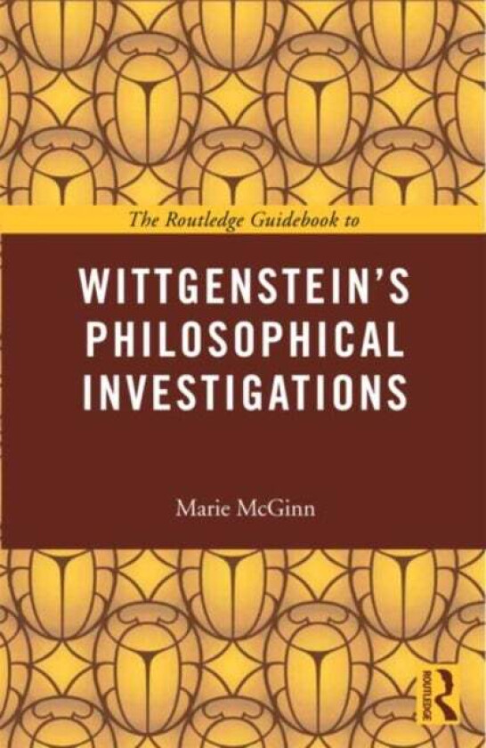 The Routledge Guidebook to Wittgenstein's Philosophical Investigations av Marie McGinn