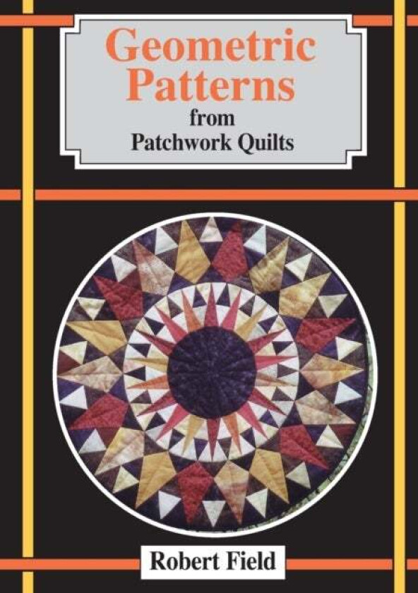 Geometric Patterns from Patchwork Quilts av Robert Field