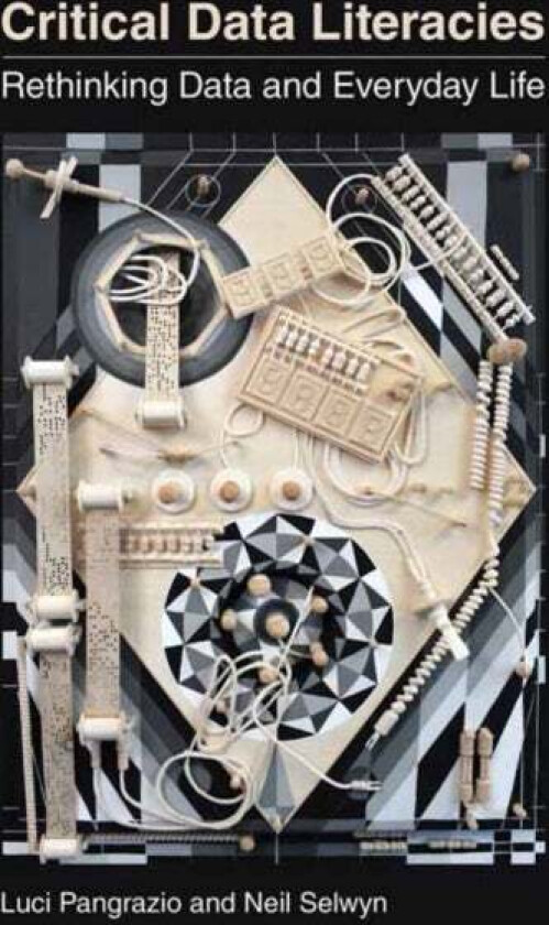 Critical Data Literacies av Luci Pangrazio, Neil Selwyn