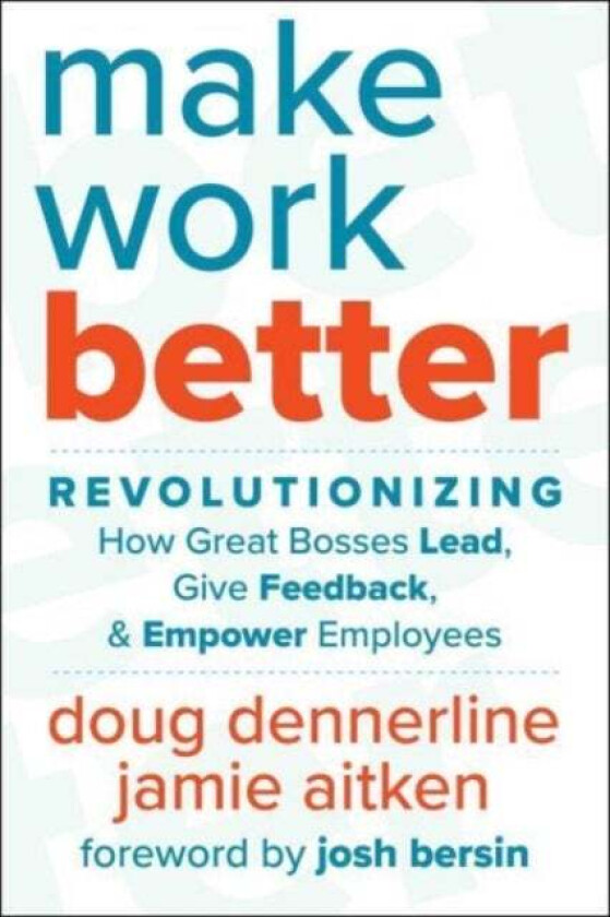 Make Work Better av Doug Dennerline, Jamie Aitken