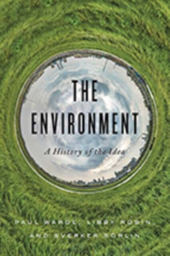 The Environment av Paul Warde, Libby Robin, Sverker Soerlin