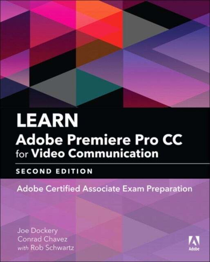 Learn Adobe Premiere Pro CC for Video Communication av Joe Dockery, Conrad Chavez, Rob Schwartz