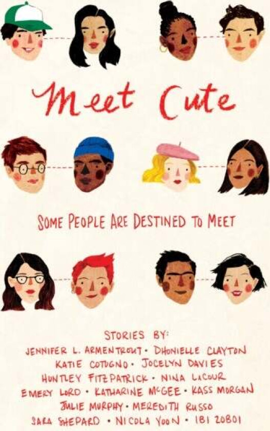 Meet Cute av Jennifer L. Armentrout, Katie Cotugno, Jocelyn Davies, Huntley Fitzpatrick, Nina LaCour, Emery Lord, Katharine McGee, Kass Morgan, Julie