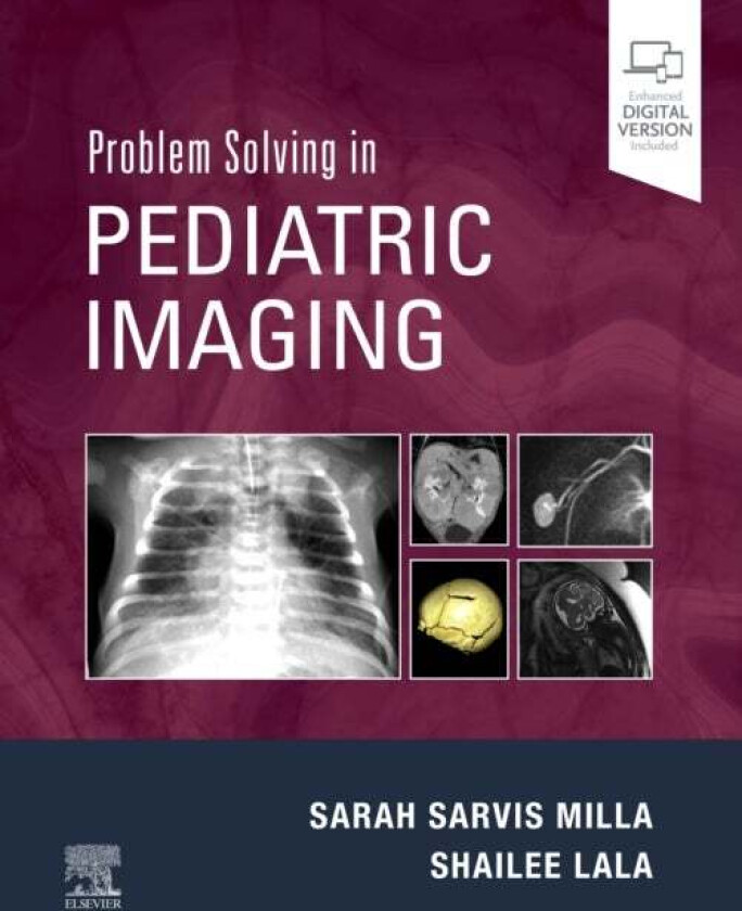 Problem Solving in Pediatric Imaging av Sarah (Professor and Chief of Pediatric Radiology Children's Hospital Colorado University of Colorado Sch