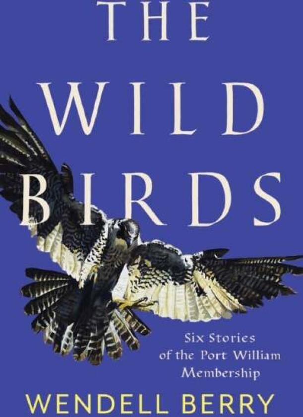 The Wild Birds av Wendell Berry