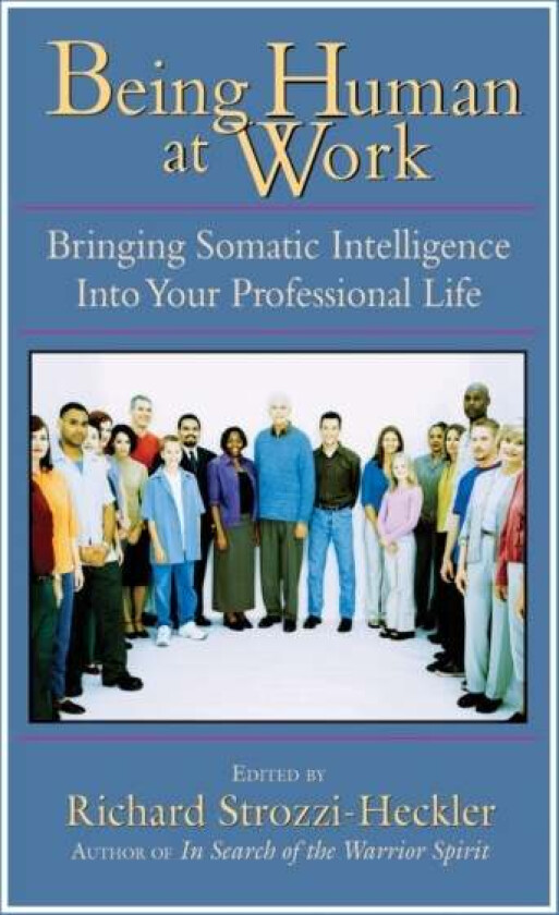 Being Human at Work av Richard Strozzi-Heckler