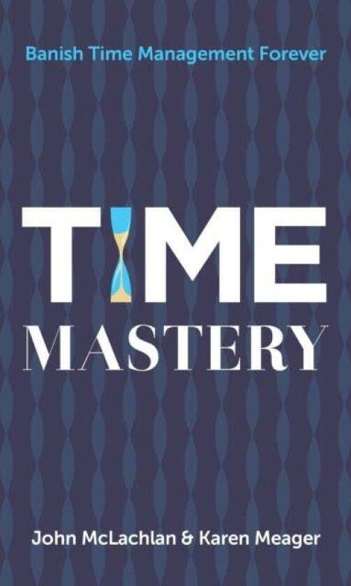 Time Mastery av John McLachlan, Karen Meager