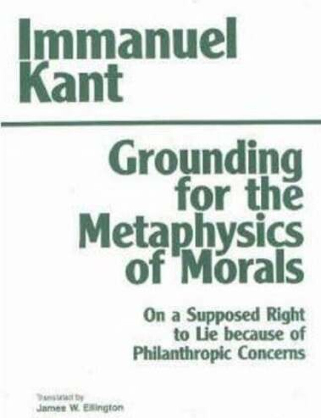 Grounding for the Metaphysics of Morals av Immanuel Kant