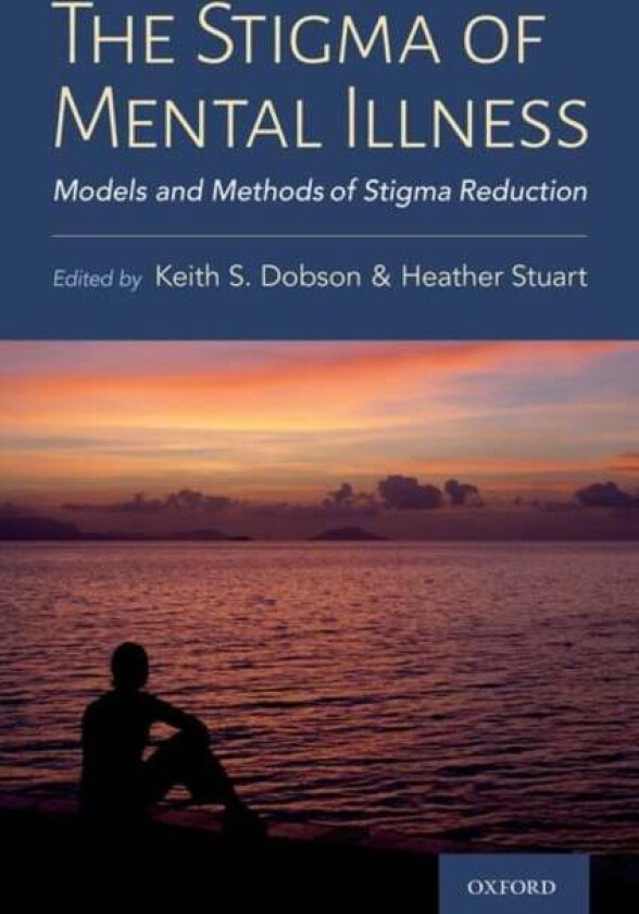 The Stigma of Mental Illness av Keith (Professor of Clinical Psychology Professor of Clinical Psychology University of Calgary) Dobson, Heather (Profe