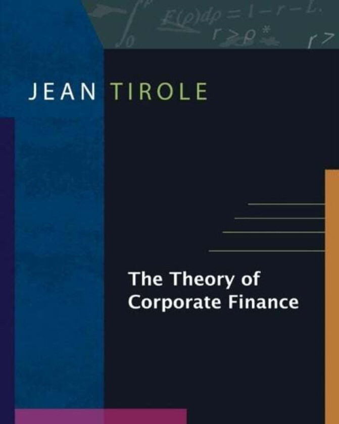 The Theory of Corporate Finance av Jean Tirole