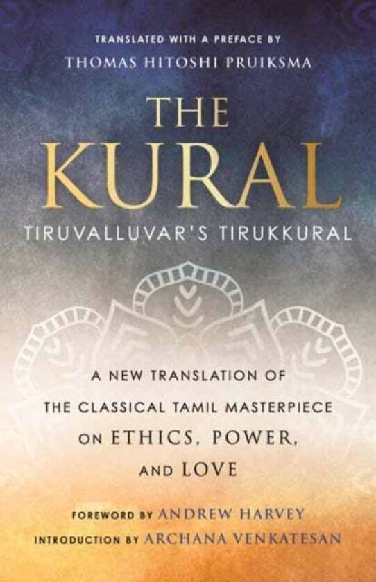 The Kural av Thomas Hitoshi Pruiksma, Andrew Harvey