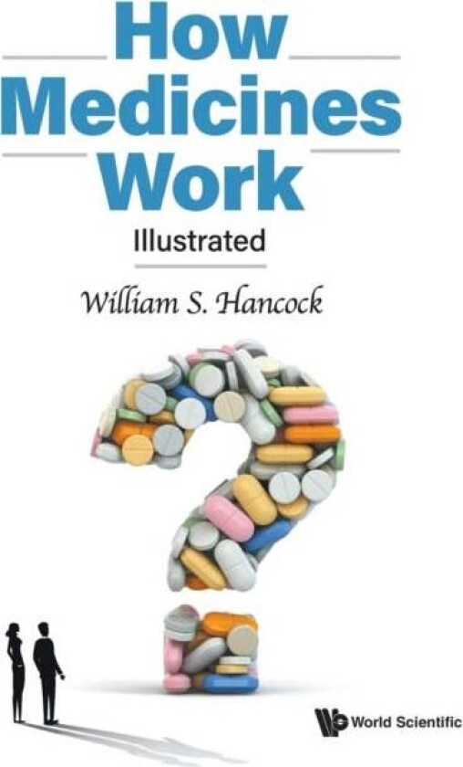 How Medicines Work: Illustrated av William S (Northeastern Univ Usa) Hancock