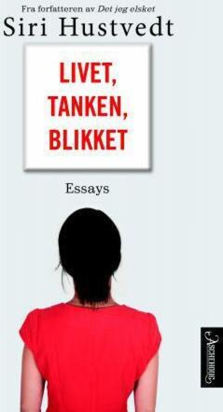 Livet, tanken, blikket av Siri Hustvedt