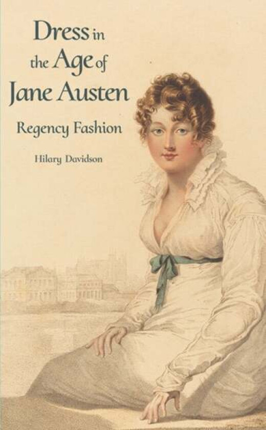 Dress in the Age of Jane Austen av Hilary Davidson