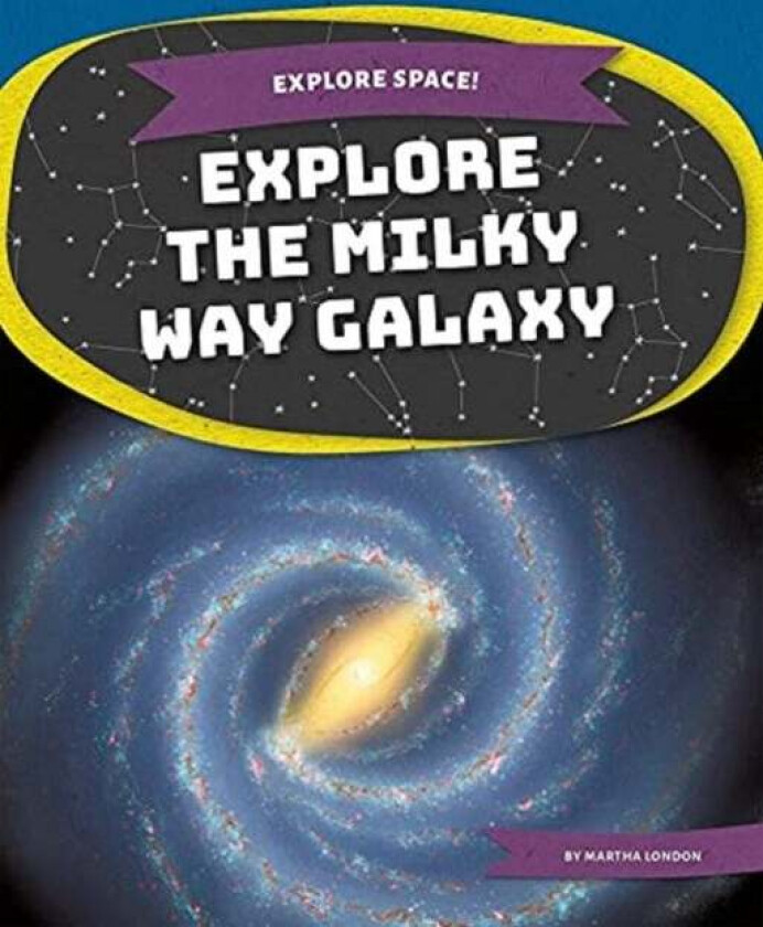 Explore Space! Explore the Milky Way Galaxy av Martha London