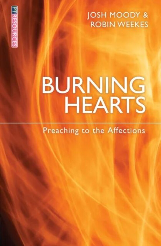 Burning Hearts av Josh Moody, Robin Weekes