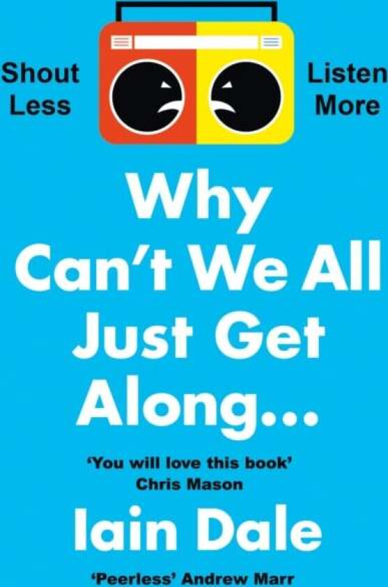 Why Can't We All Just Get Along av Iain Dale