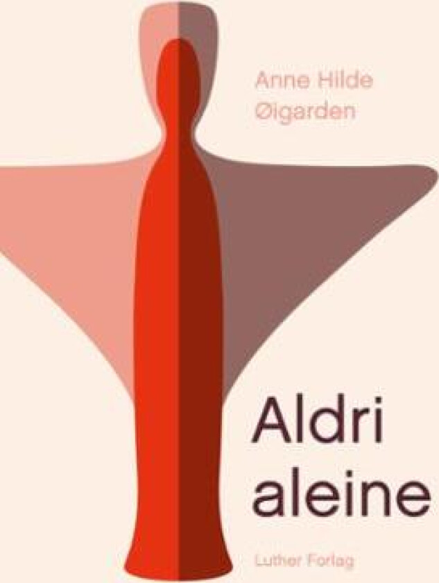 Aldri aleine av Anne Hilde Øigarden