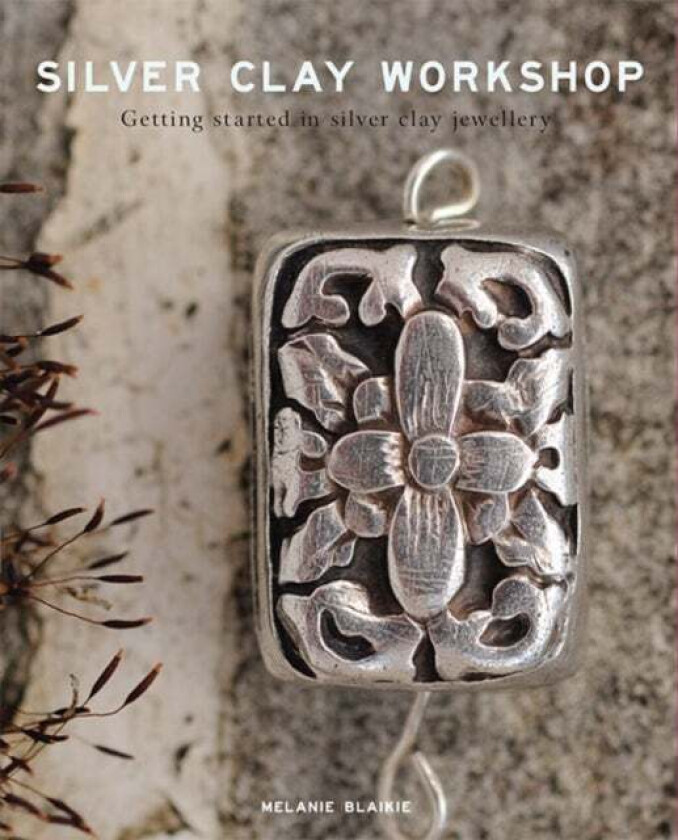 Silver Clay Workshop av Melanie Blaikie