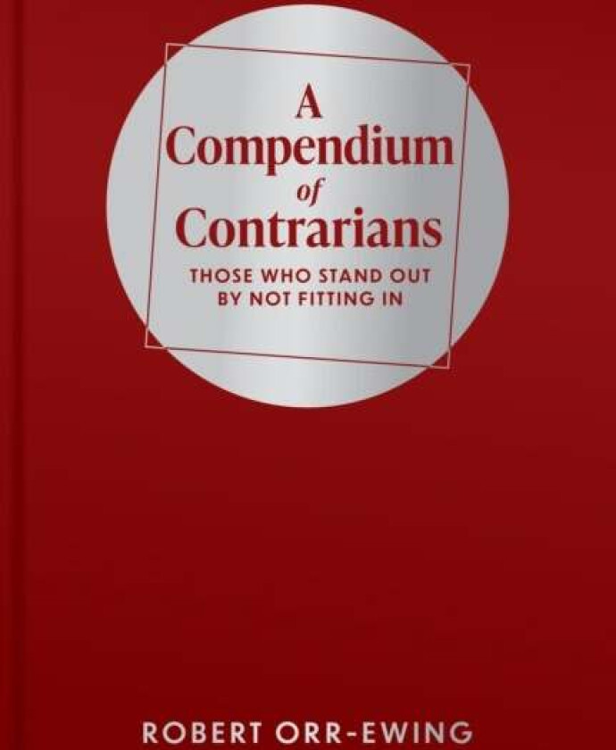 A Compendium of Contrarians av Robert Orr-Ewing