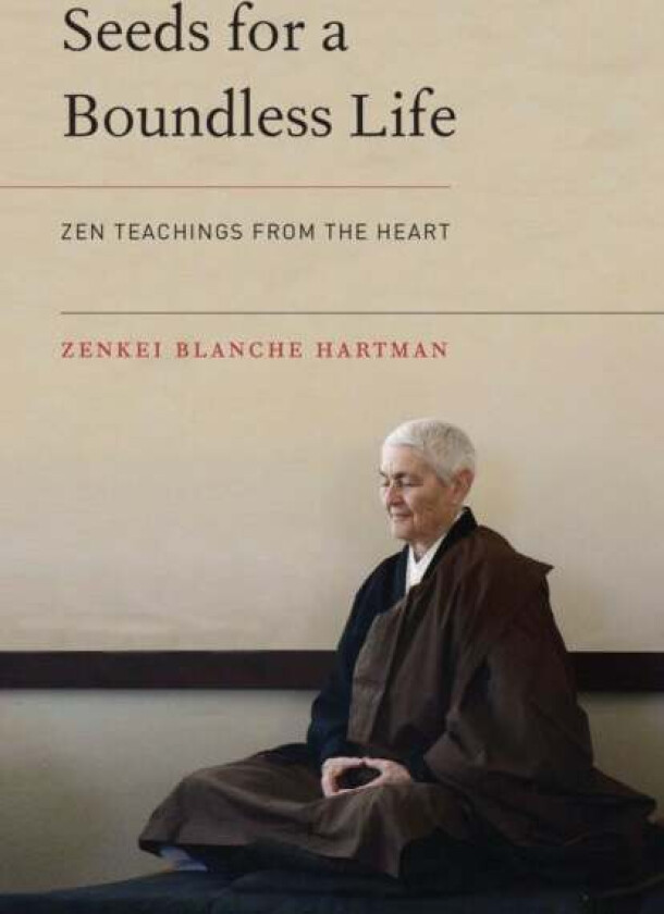 Seeds for a Boundless Life av Zenkei Blanche Hartman