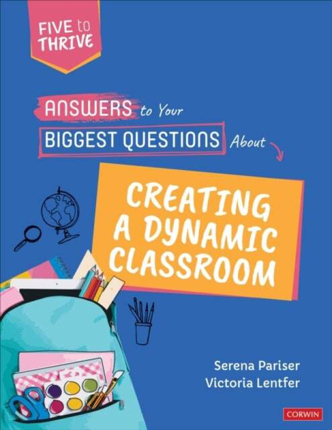 Answers to Your Biggest Questions About Creating a Dynamic Classroom av Serena Pariser, Victoria S. Lentfer