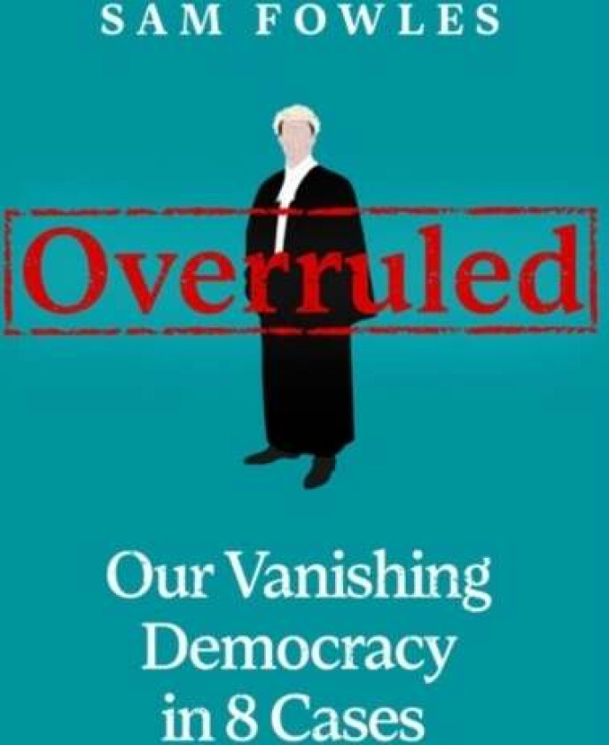 Overruled av Sam Fowles