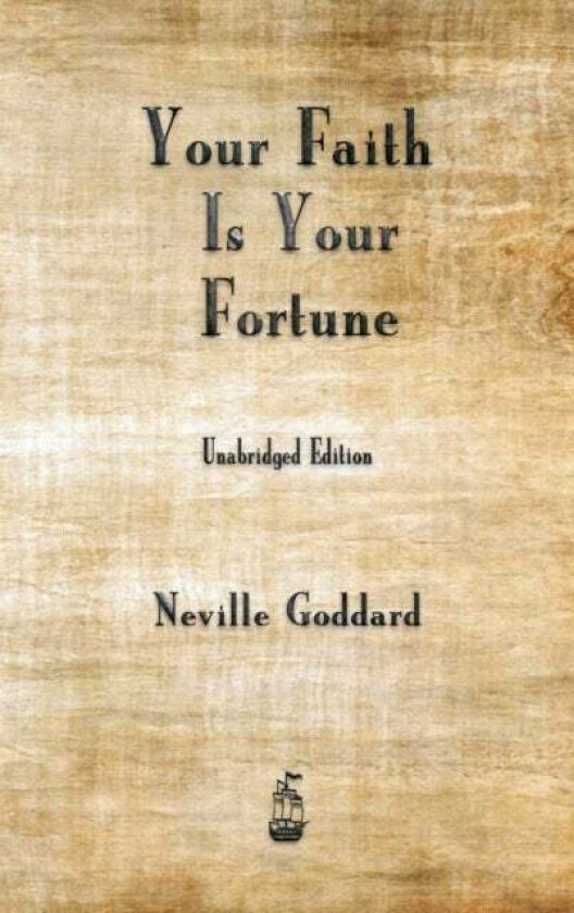 Your Faith is Your Fortune av Neville Goddard
