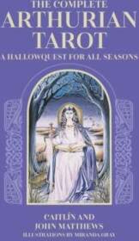 The Complete Arthurian Tarot av Caitlin Matthews, John Matthews