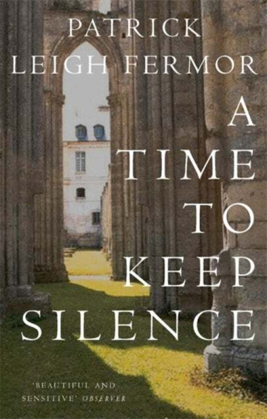 A Time to Keep Silence av Patrick Leigh Fermor