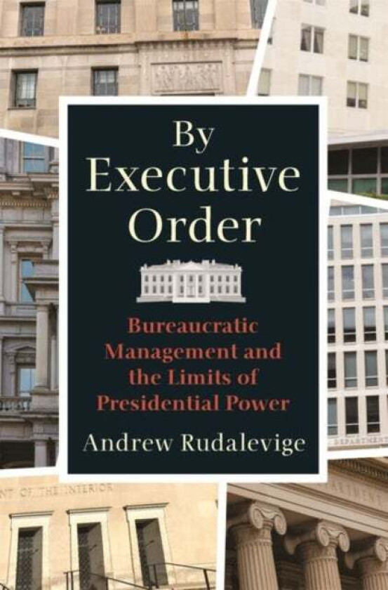 By Executive Order av Andrew Rudalevige