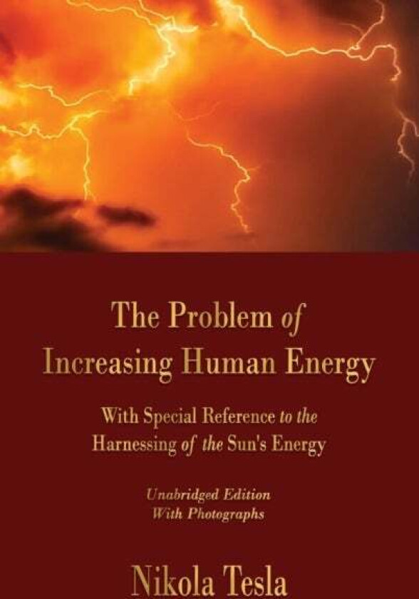 The Problem of Increasing Human Energy av Nikola Tesla