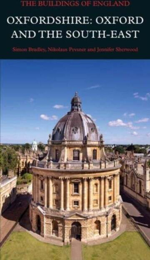 Oxfordshire: Oxford and the South-East av Simon Bradley, Nikolaus Pevsner, Jennifer Sherwood