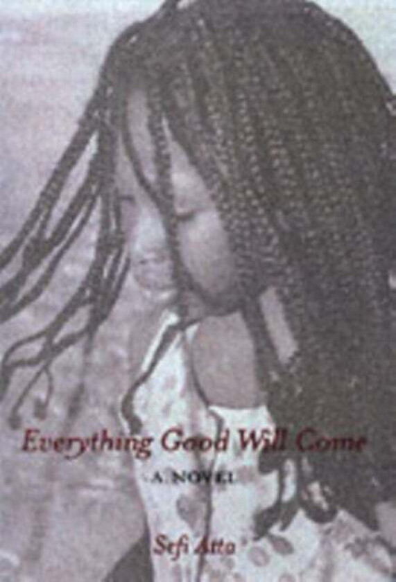 Everything Good Will Come av Sefi Atta