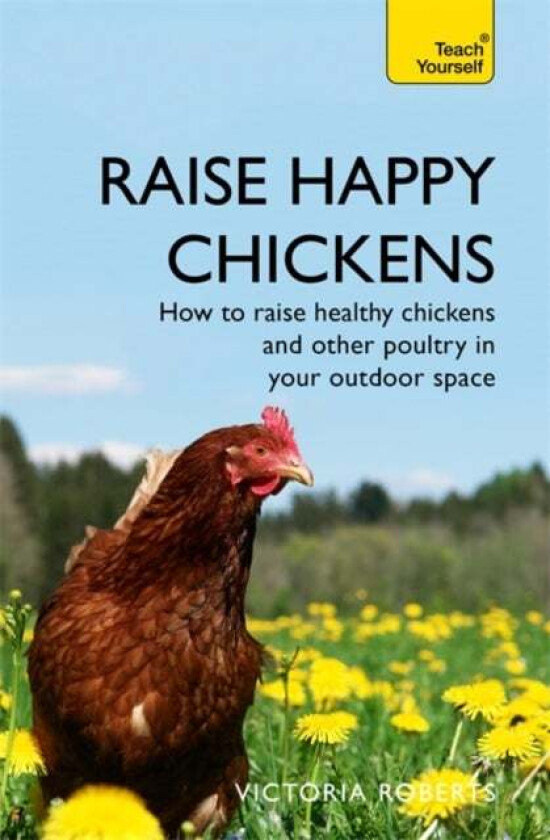 Raise Happy Chickens av Victoria Roberts