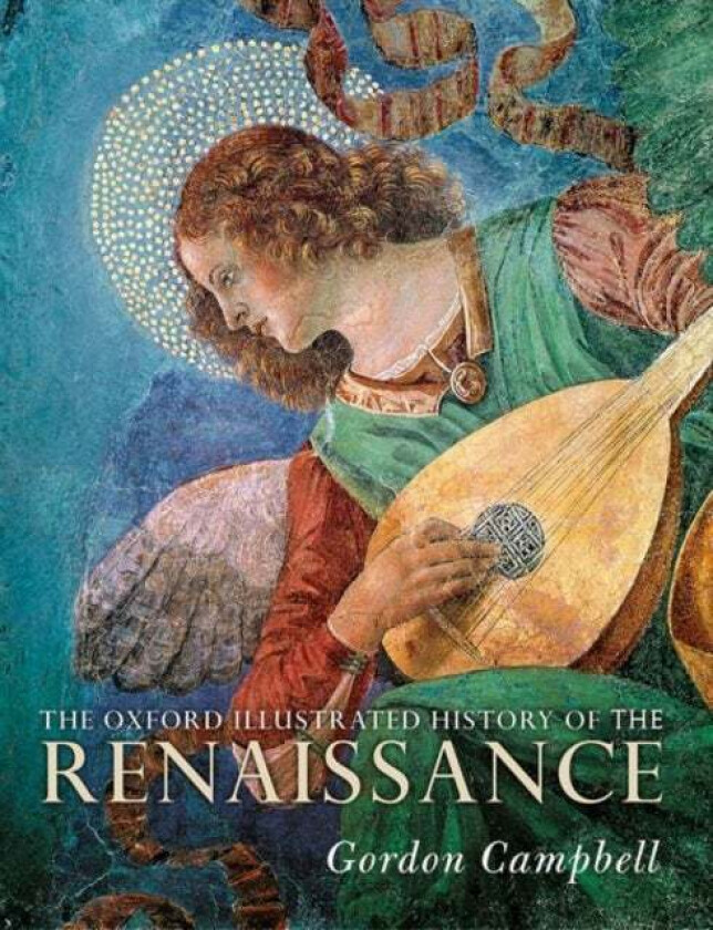 The Oxford Illustrated History of the Renaissance av Gordon Campbell