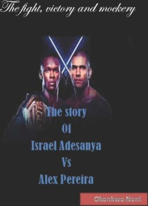 The story Of Israel Adesanya Vs Alex Pereira av Noni Okonkwo