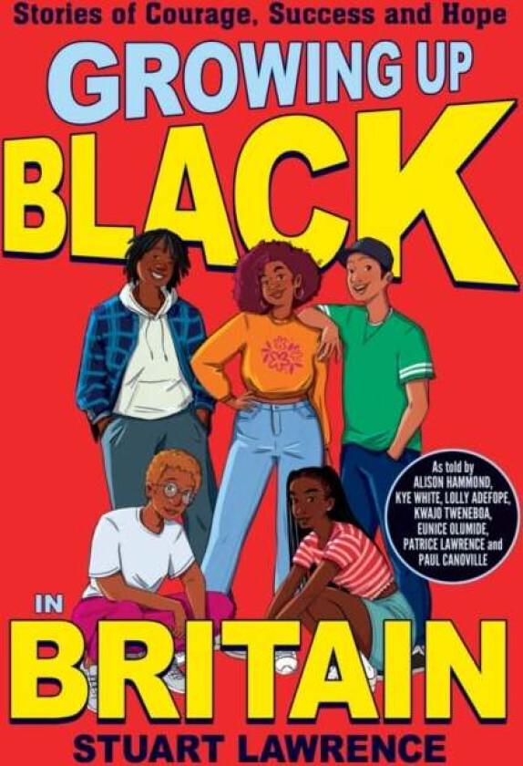 Growing Up Black in Britain: Stories of courage, success and hope av Stuart Lawrence, Ashley Hickson-Lovence