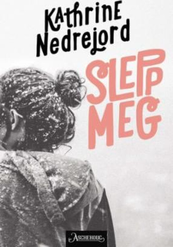Slepp meg av Kathrine Nedrejord
