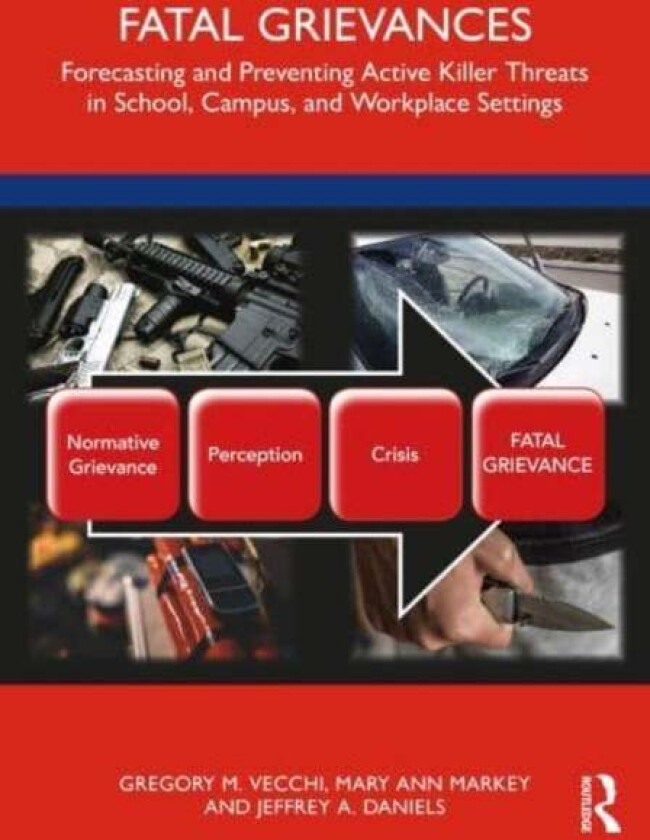Fatal Grievances av Gregory M. (Missouri Western State University) Vecchi, Mary Ann (Grand Canyon University) Markey, Jeffrey A. Daniels