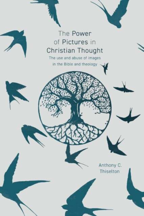The Power of Pictures in Christian Thought av Professor Anthony Thiselton