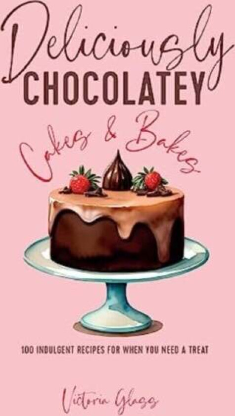 Deliciously Chocolatey Cakes & Bakes av Victoria Glass