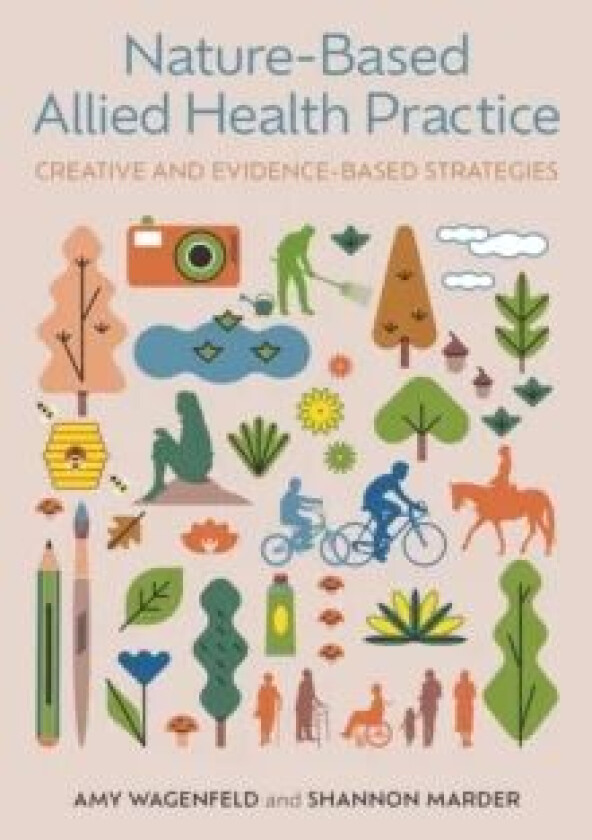 Nature-Based Allied Health Practice av Amy Wagenfeld, Shannon Marder