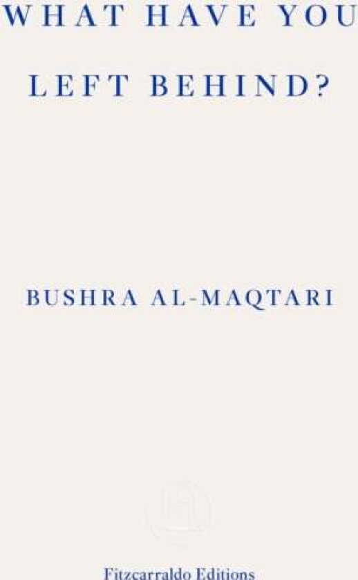 What Have You Left Behind? av Bushra al-Maqtari