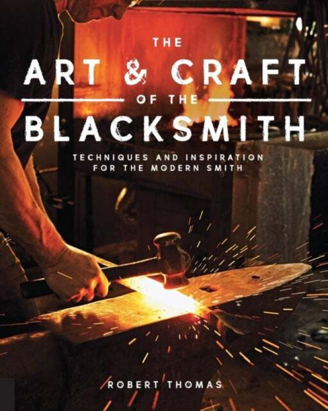 The Art and Craft of the Blacksmith av Robert Thomas