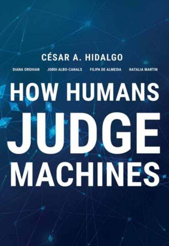 How Humans Judge Machines av Cesar A. Hidalgo, Diana Orghiain