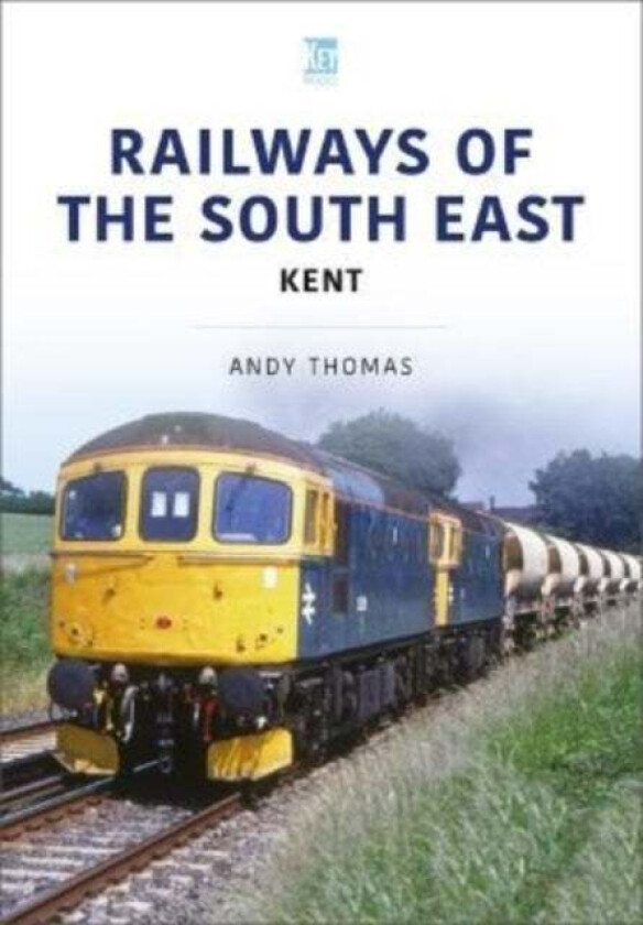 Railways of the South East: Kent av Andy Thomas
