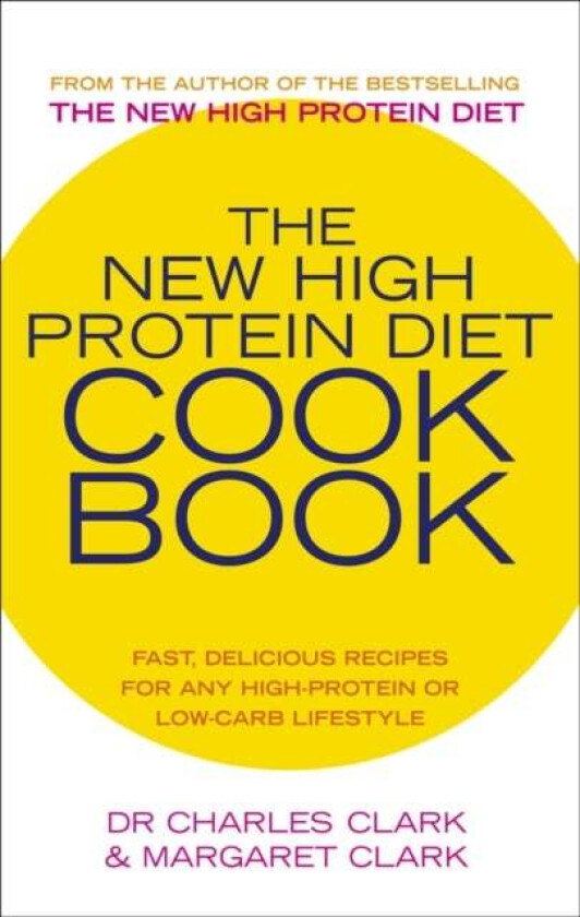 The New High Protein Diet Cookbook av Dr Charles Clark, Maureen Clark